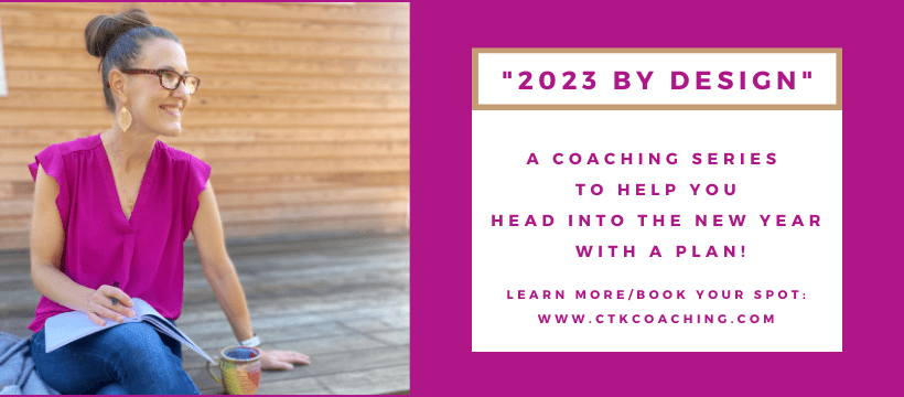 Click here to learn more about my six-session coaching series to help you head into the new year with a plan!